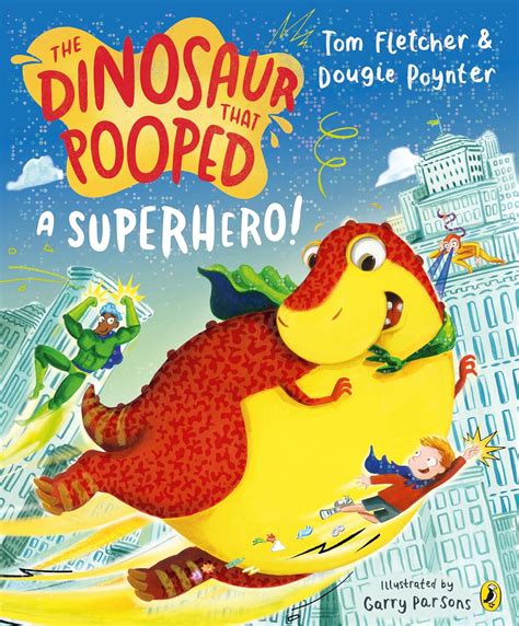 The Dinosaur That Pooped A Superhero Fletcher Tom Poynter Dougie