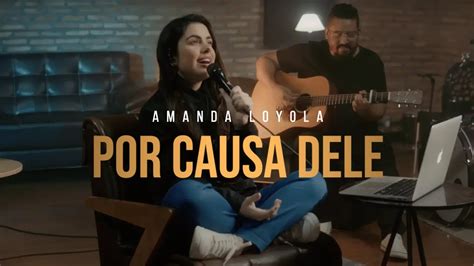 Amanda Loyola Por Causa Dele Cover Kellen Byanca E Jess Aguiar