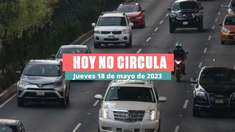 Hoy No Circula 18 De Mayo 2023 ¿qué Autos Descansan En Cdmx Y Edomex