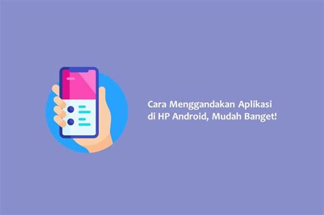 Cara Menggandakan Aplikasi Di Hp Android Mudah Banget Hallo Gsm