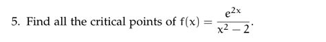 Solved Find All The Critical Points Of F X E2x X2 − 2