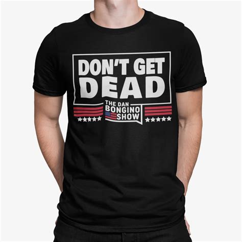 Don't Get Dead The Dan Bongino Show Shirt - Bucktee.com