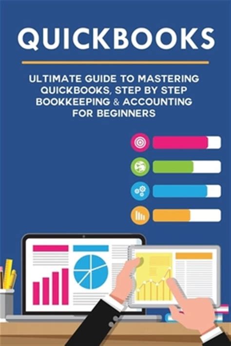 Quickbooks Ultimate Guide To Mastering Quickbooks Step By Step