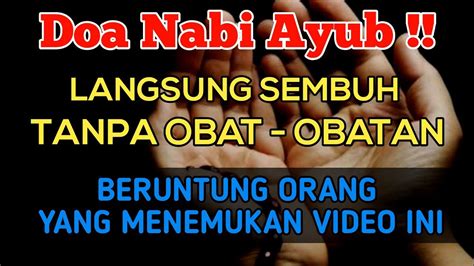 Doa Nabi Ayyub ALHAMDULILLAH SETELAH MENDENGARKAN AYAT INI SAKITMU