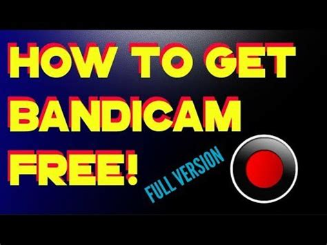 HOW TO GET BANDICAM FOR FREE Full Version YouTube