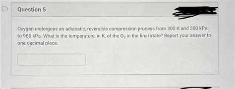 Answered Oxygen Undergoes An Adiabatic  Bartleby