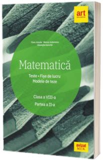 Matematica Clasa A VIII A Teste Fise De Lucru Modele De Teze