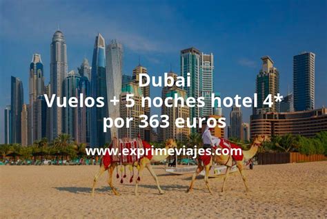 Chollo Dubai Vuelos 5 Noches Hotel 4 Por 363 Euros Chollos