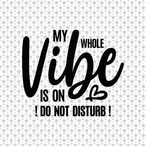 My Whole Vibe Is On Do Not Disturb Svg Png Eps Pdf Files Do Etsy