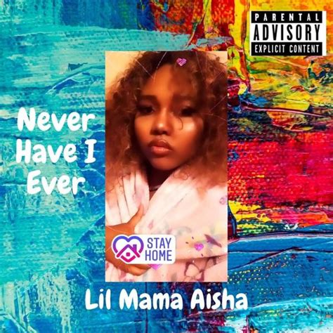 Lil Mama Aisha Never Have I Ever Lyrics And Tracklist Genius