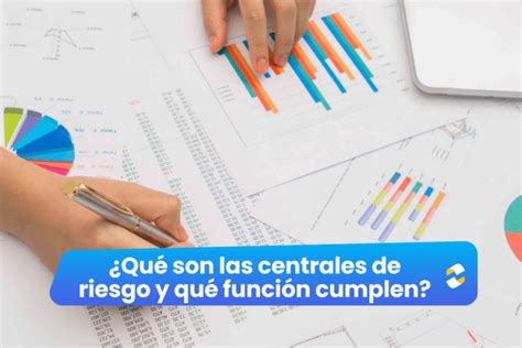 ¿qué Son Las Centrales De Riesgo Y Qué Función Cumplen Tkambio