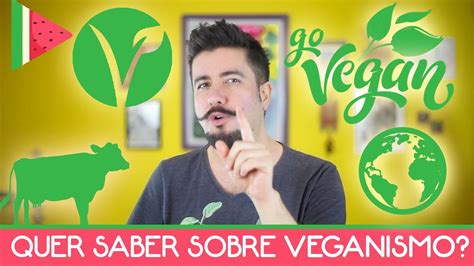 Quer Saber Sobre Veganismo Youtube