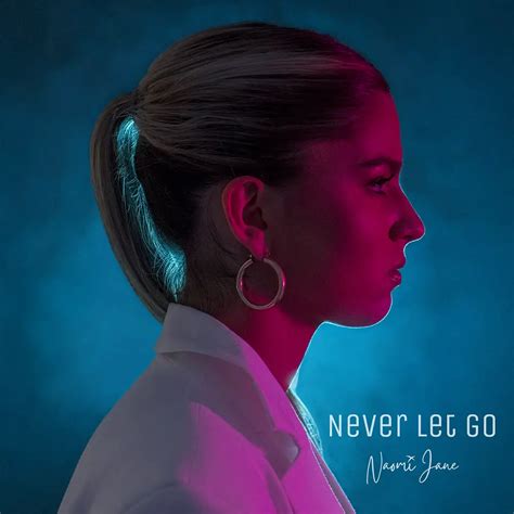 Naomi Jane Releases Heartfelt New Single Never Let Go Living Life