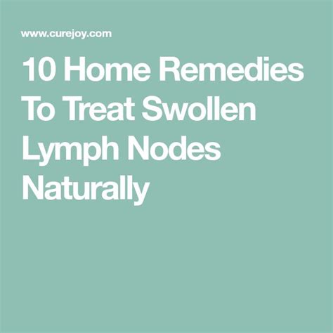 10 Home Remedies To Treat Swollen Lymph Nodes Naturally With Images Home Remedies Swollen