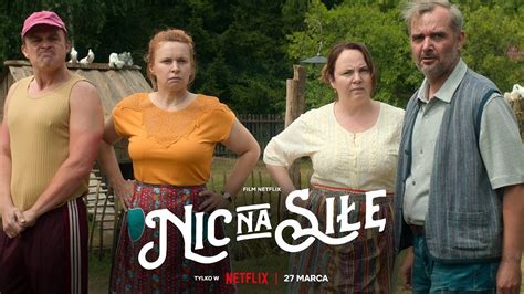 Polska Wie Weso A Premiera Komedii Netflixa Nic Na Si Wideo