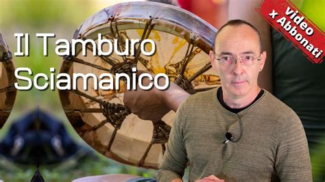 Video Extra Il Tamburo Sciamanico E Il Mondo Degli Spiriti X Abbonati Martino Nicoletti