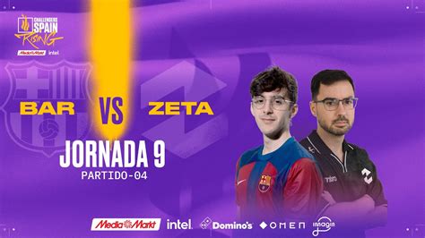 BARÇA ESPORTS VS ZETA JORNADA 9 CHALLENGERS SPAIN RISING MEDIAMARKT