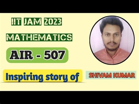 Iit Jam Ma Toppers Talk Tips To Crack Iit Jam Shivam