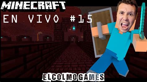 Minecraft EN VIVO 15 UNA NUEVA AVENTURA EL BLAZE Y MINANDO YouTube