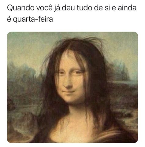 Quando você já deu tudo de si e ainda é quarta feira Memes