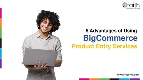 Ppt 5 Advantages Of Using Bigcommerce Product Entry Services Powerpoint Presentation Id12737717