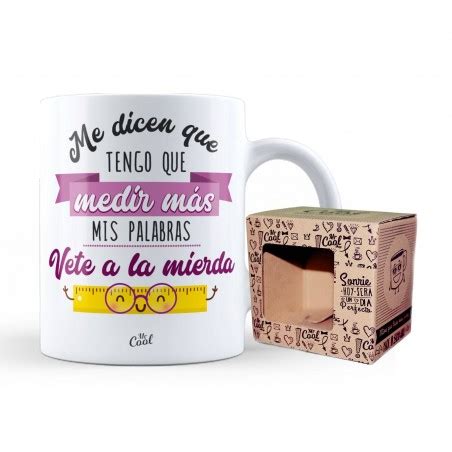 Taza Me D Cen Que Tengo Que Medir M S Mis Palabras Vete A La Mierda