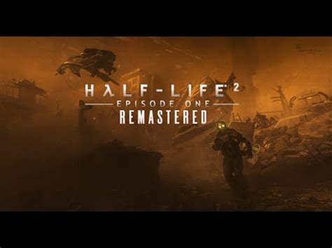 Half Life 2 Episode One Remastered Cinematic Mmod Full Walkthrough