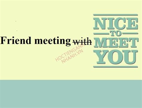 Nice To Meet You Nghĩa Là Gì Cách Dùng Chuẩn Nhất Trong Tiếng Anh