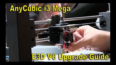 Anycubic I3 Mega 3d Printer E3d V6 Hotend Upgrade Guide Youtube