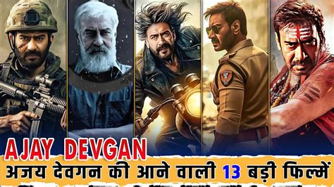 Ajay Devgan Upcoming Movies 20242025 13 Biggest Ajay Devgan Upcoming