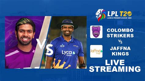 Jk Vs Cs Live Streaming Check When And Where To Watch Jaffna Kings Vs