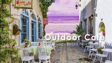 Outdoor Seaside Cafe Ambience Coffee Shop Music Guitar Music Bossa