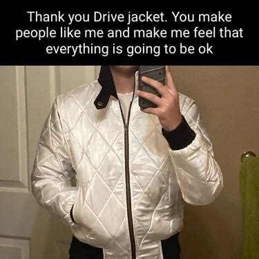 Thank You Drive Jacket Drive Jacket Know Your Meme