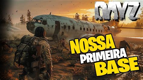 NOSSA PRIMEIRA BASE SURVIVAL INCRÍVEL DayZ 02 YouTube