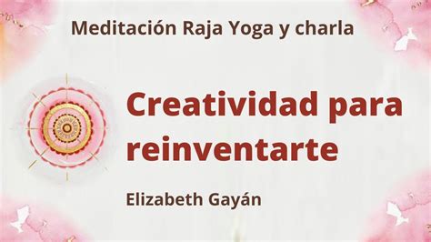 Meditaci N Raja Yoga Y Charla Creatividad Para Reinventarte Con