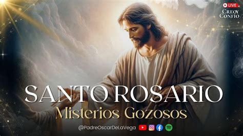 SANTO ROSARIO MEDITADO MISTERIOS GOZOSOS PadreOscarDelaVega YouTube