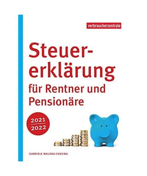 STEUERERKLÄRUNG FÜR RENTNER und Pensionäre 2021 2022 Gabriele Waldau