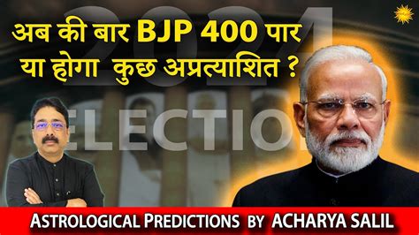 Will The Bjp Go Beyond 400 Or Is There A Twist Astrological