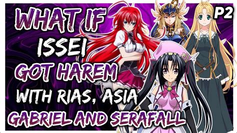 What If Issei Got Harem With Rias Asia Gabriel And Serafall Part