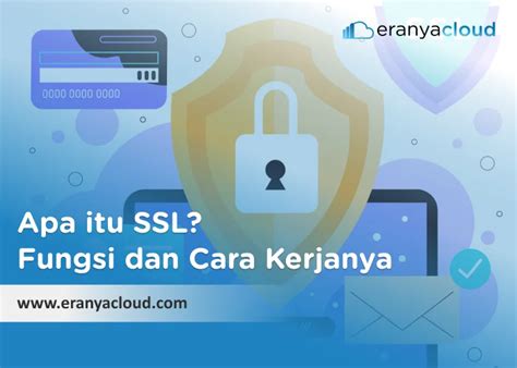 Apa Itu SSL Fungsi Dan Cara Kerjanya Eranyacloud