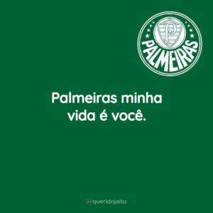 Frases De Sociedade Esportiva Palmeiras Acesse E Confira Querido Jeito