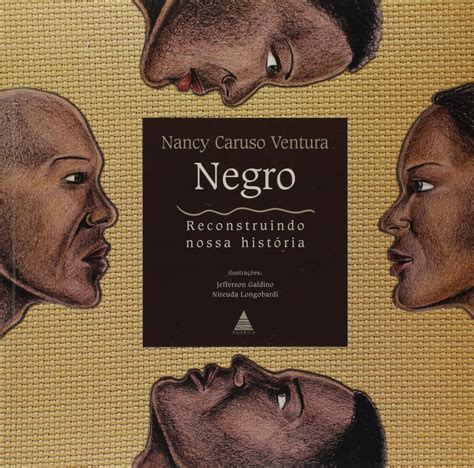 NEGRO RECONSTRUINDO NOSSA HISTORIA Nancy Caruso Ventura