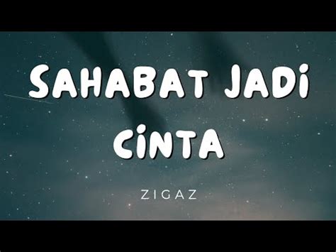 Zigaz Sahabat Jadi Cinta Lirik Lagu Youtube