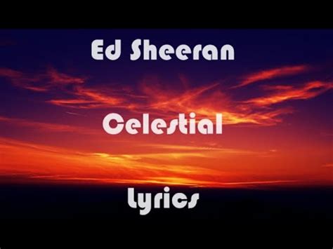 Ed Sheeran Celestial Lyrics Youtube