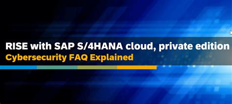 Rise With Sap S 4hana Cloud Private Edition Cybe Sap Community