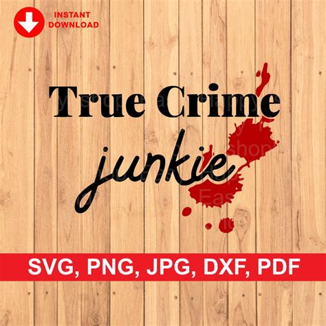 True Crime Junkie Svg Blood Splatter Svg Svg Png Dxf Pdf