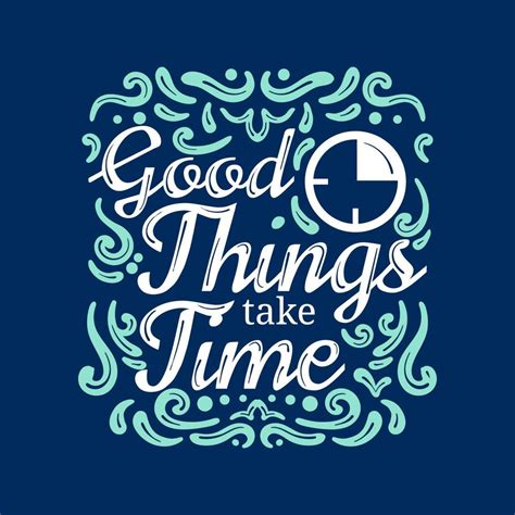 Good Things Take Time Lettering 10683320 Vector Art At Vecteezy