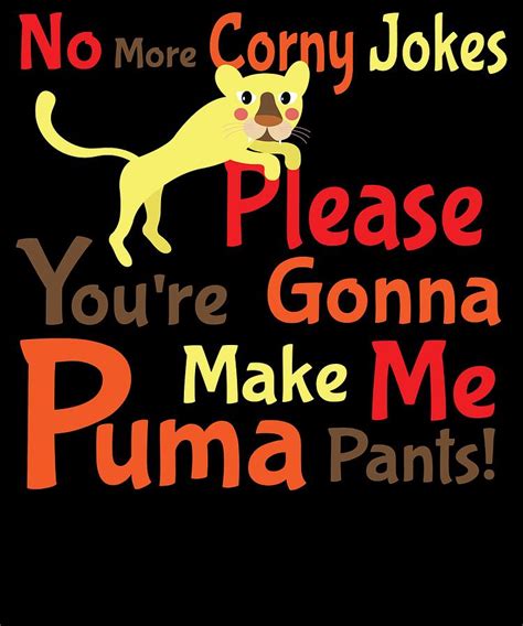 No More Corny Jokes Please Youre Gonna Make Me Puma Pants Digital Art By Kaylin Watchorn