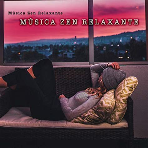 Play Música Zen Relaxante By Música Zen Relaxante On Amazon Music