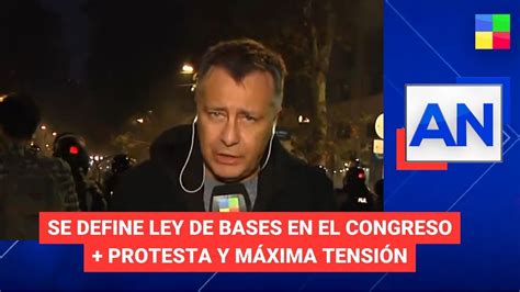 Ley De Bases En El Congreso Protesta Y M Xima Tensi N Am Ricanoticias